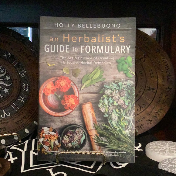 An Herbalist’s Guide to Formulary by Holly Bellebuono