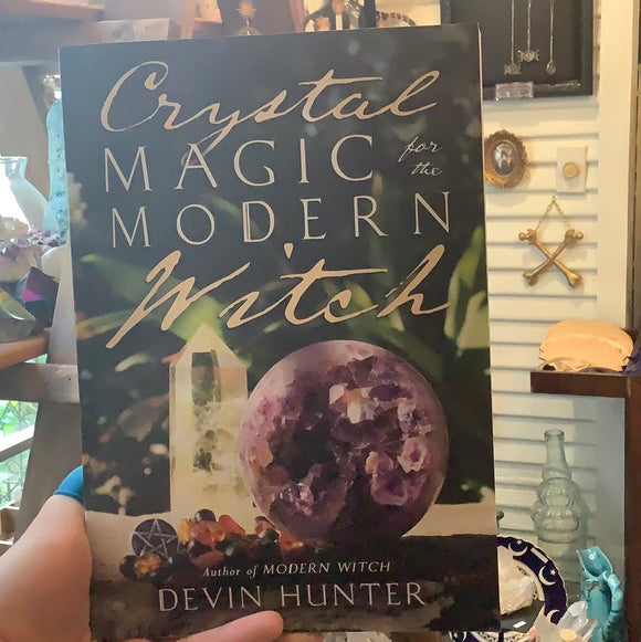 Crystal Magic for the Modern Witch by Devin Hunter