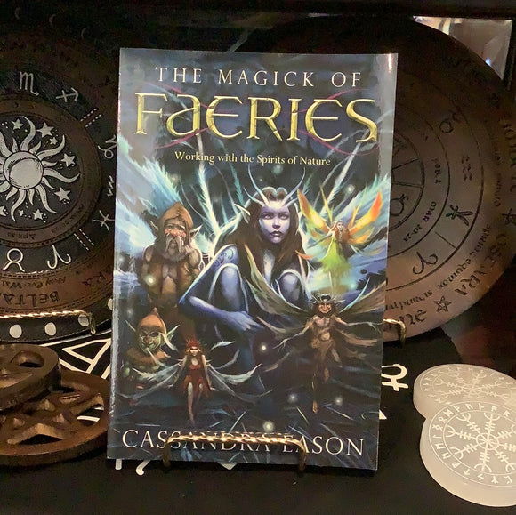 The Magick of Faeries by Cassandra Eason