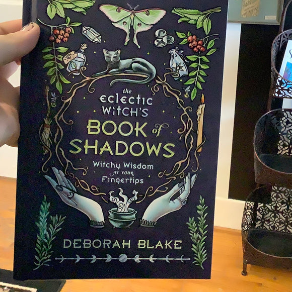 The Eclectic Witch’s Book Of Shadows By Deborah Blake