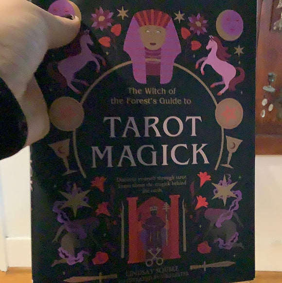 The Witch Of The Forest’s Guide To Tarot Magick