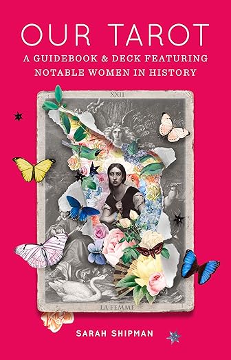 Our Tarot: A Guidebook and Deck Featuring Notable Women in History by Sarah Shipman