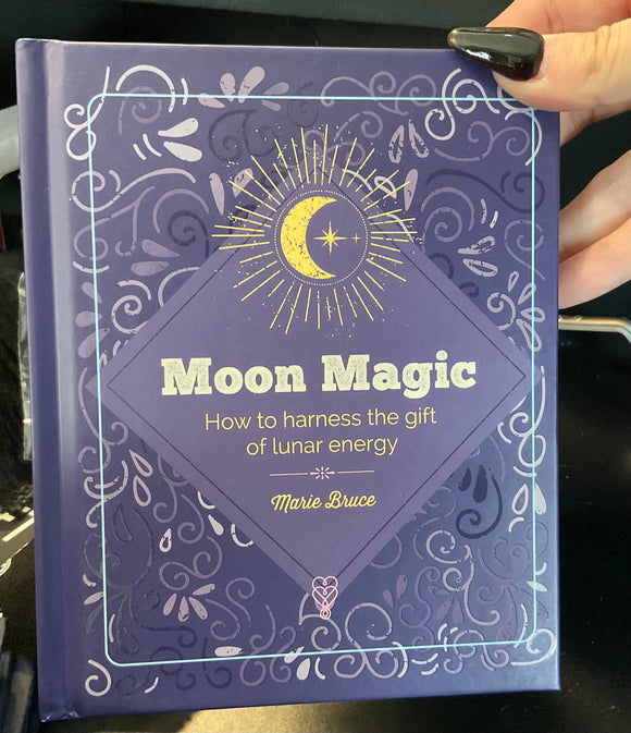 The Essential Book of Moon Magic: How to Harness the Gift of Lunar Energy by Marie Bruce