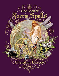 The Book of Faerie Spells by Cheralyn Darcey