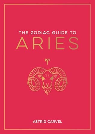 The Zodiac Guide to Aries by Astrid Carvel