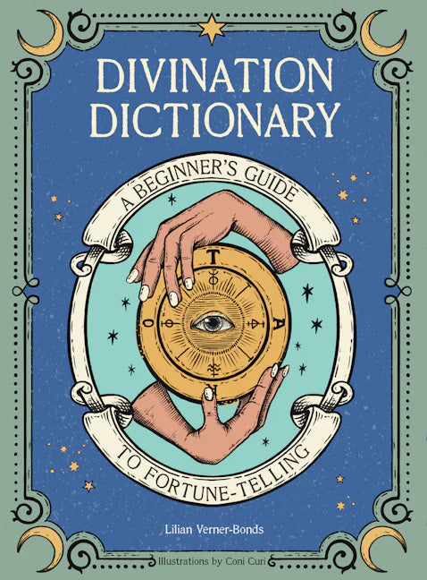 Divination Dictionary- A Beginner's Guide to Fortune-Telling By Lillian Verner-Bonds