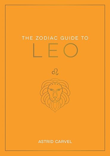 The Zodiac Guide to Leo by Astrid Carvel