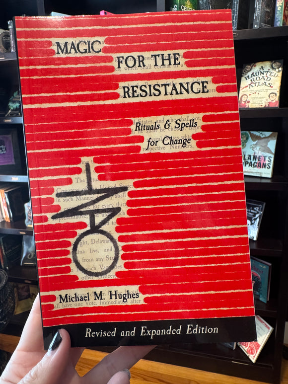 Magic for the Resistance - Rituals for Spells and Change by Michael M. Hughes