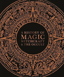 A History of Magic, Witchcraft, and the Occult