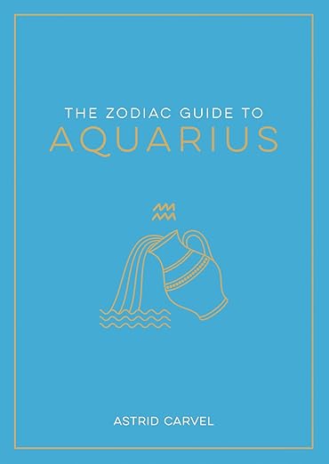 The Zodiac Guide to Aquarius by Astrid Carvel