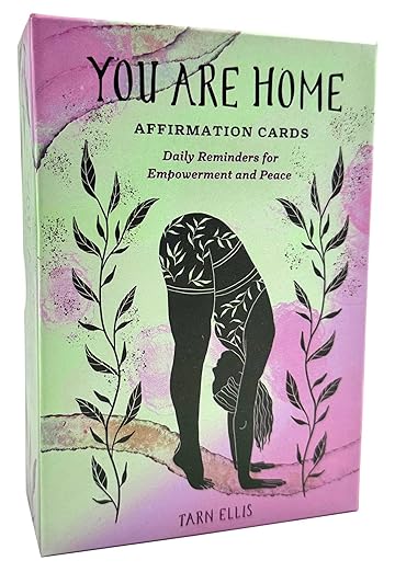You Are Home Affirmation Cards: Daily Reminders for Empowerment and Peace by Tarn Ellis