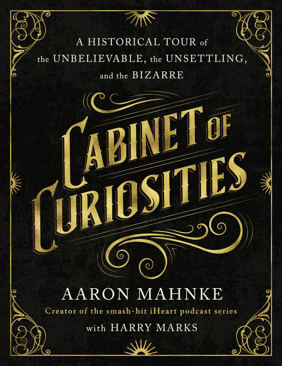 Cabinet of Curiosities by Aaron Mahnke