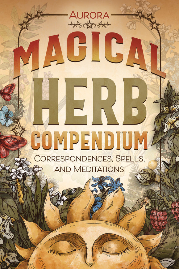 MAGICAL HERB COMPENDIUM CORRESPONDENCES, SPELLS, AND MEDITATIONS