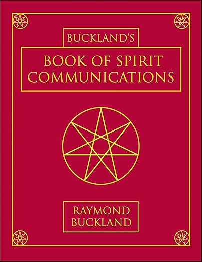Buckland’s Book of Spirit Communications by Raymond Buckland