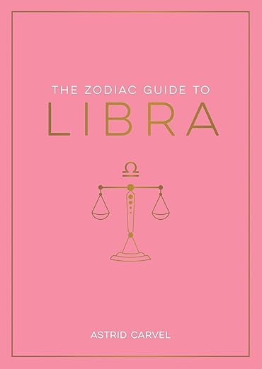 The Zodiac Guide to Libra by Astrid Carvel