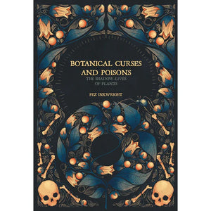 Botanical Curses And Poision The Shadow-Lives Of Plants By Fez Inkwright