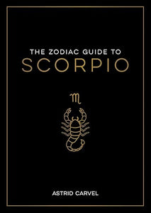The Zodiac Guide to Scorpio by Astrid Carvel