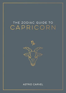 The Zodiac Guide to Capricorn by Astrid Carvel