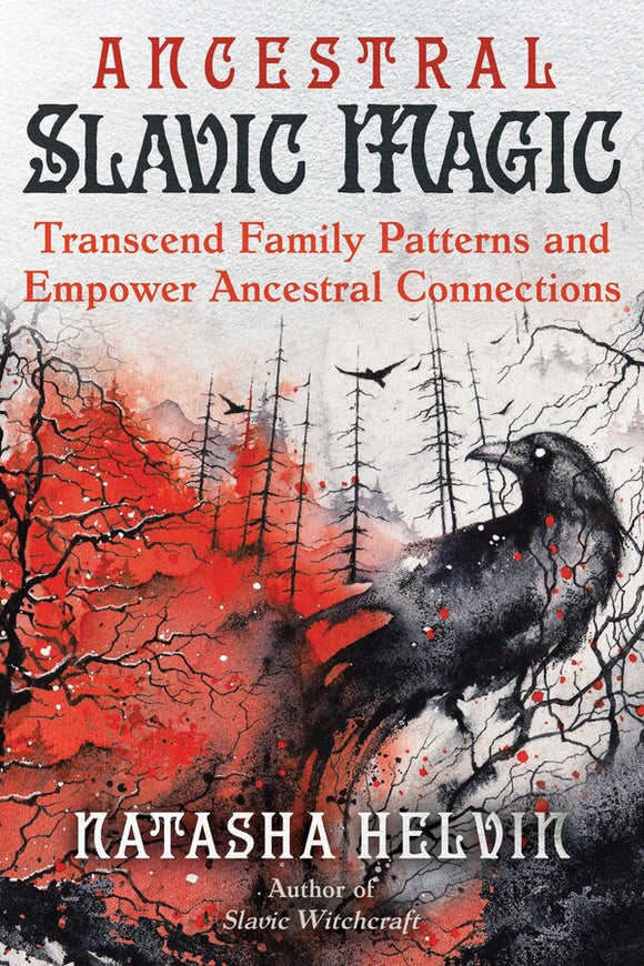 Ancestral Slavic Magic Transcend Family Patterns and Empower Ancestral Connections By Natasha Helvin