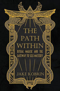 The Path Within: Ritual Magick and the Gateway to Self-Mastery
