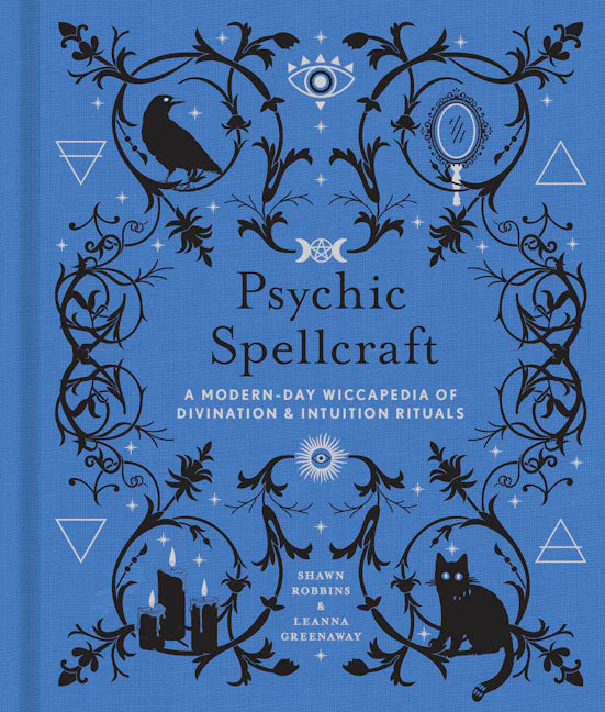 Psychic Spellcraft - A Modern Day Wiccapedia Of Divination & Intution Rituals By Shawn Robbins & Leanna Greenaway