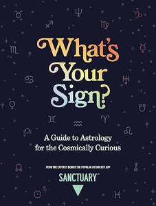 What’s Your Sign? A Guide to Astrology for the Cosmically Curious