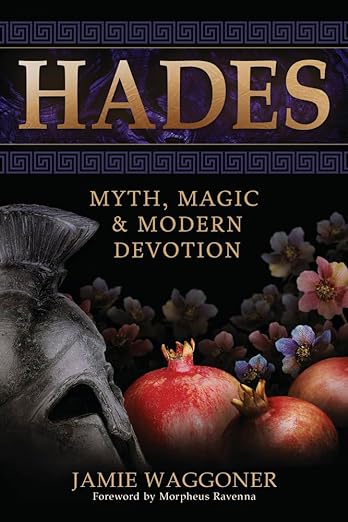 Hades: Myth, Magic, & Modern Devotion By Jamie Waggoner