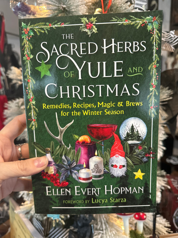 The Sacred Herbs of Yule and Christmas by Ellen Evert Hopman