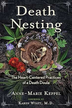 Death Nesting: The Heart-Centered Practices of a Death Doula (Sacred Planet)