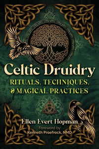 Celtic Druidry
Rituals, Techniques, and Magical Practices
By Ellen Evert Hopman