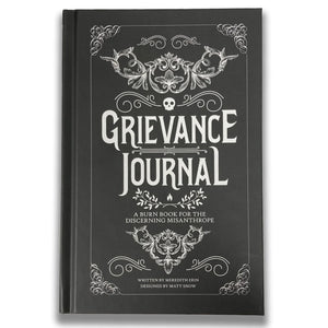 Grievance Journal: A Burn Book For the Discerning Misanthrope