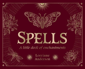 Spells: a Little Deck of Enchantments by Lorraine Anderson