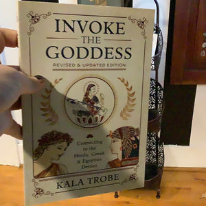 Invoke The Goddess By Kala Trobe