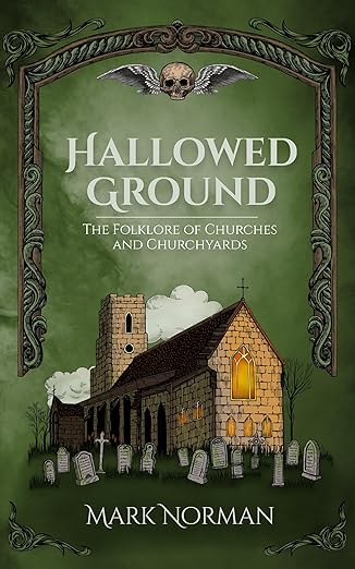 Hallowed Ground: The Folklore of Churches and Churchyards