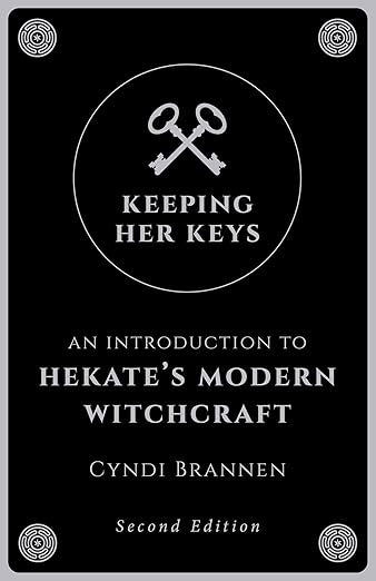 Keeping Her Keys: An Introduction to Hekate's Modern Witchcraft - Second Edition