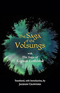 The Saga of the Volsungs: With the Saga of Ragnar Lothbrok By Jackson Crawford