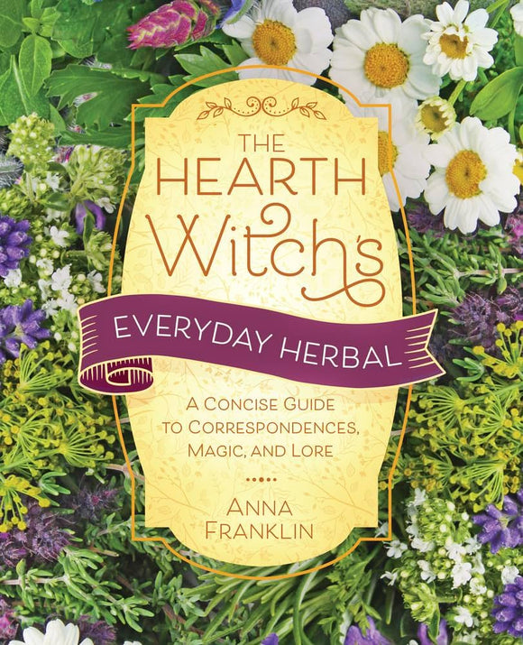 The Hearth Witch’s Everyday Herbal by Anna Franklin