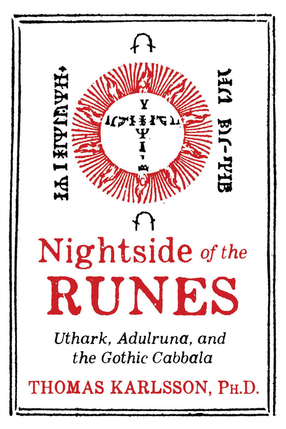 Nightside of the Runes Uthark, Adulruna, and the Gothic Cabbala By Thomas Karlsson