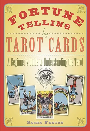 Fortune Telling by Tarot Cards: A Beginner’s Guide to Understanding the Tarot