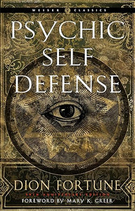 Psychic Self Defense by Dion Fortune