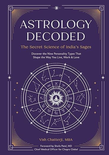 Astrology Decoded: The Secret Science of India's Sages by Vish Chatterji, MBA