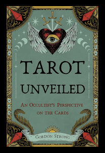 Tarot Unveiled by Gordon Strong