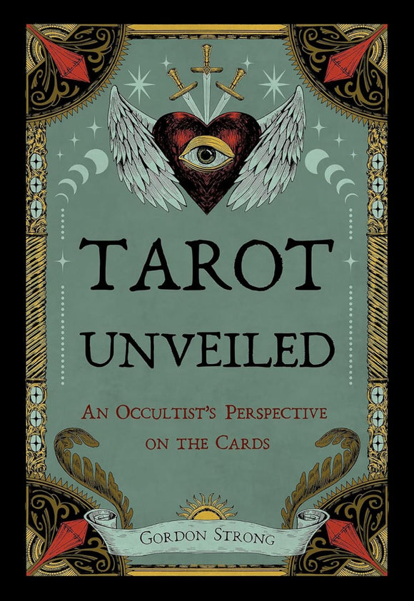 Tarot Unveiled by Gordon Strong