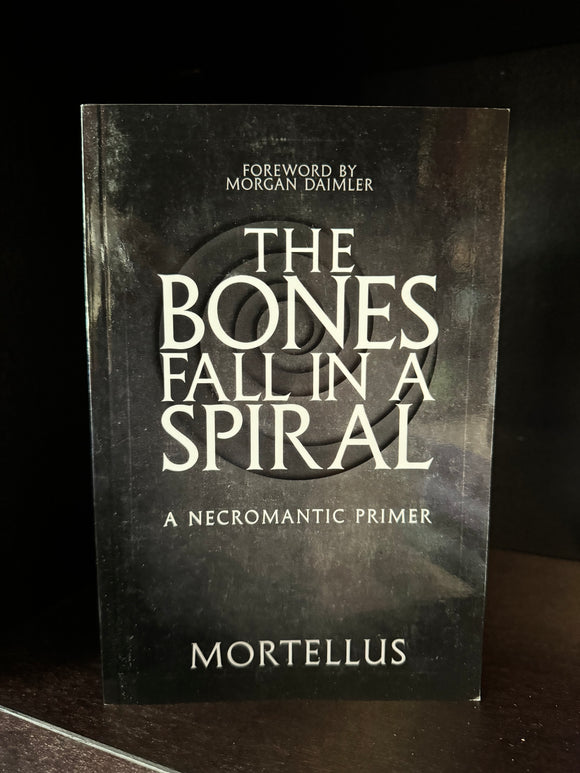 The Bones Fall in a Spiral by Mortellus