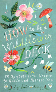 How to be a Wildflower Oracle Deck by Katie Daisy