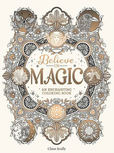 Believe in Magic Coloring Book by Claire Scully