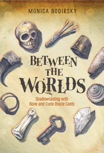 Between The Worlds - Shadowcasting With Bone And Curio Oracle Cards