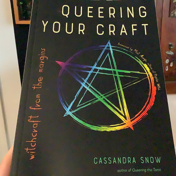 Queering Your Craft: Witchcraft From The Margins by Cassandra Snow