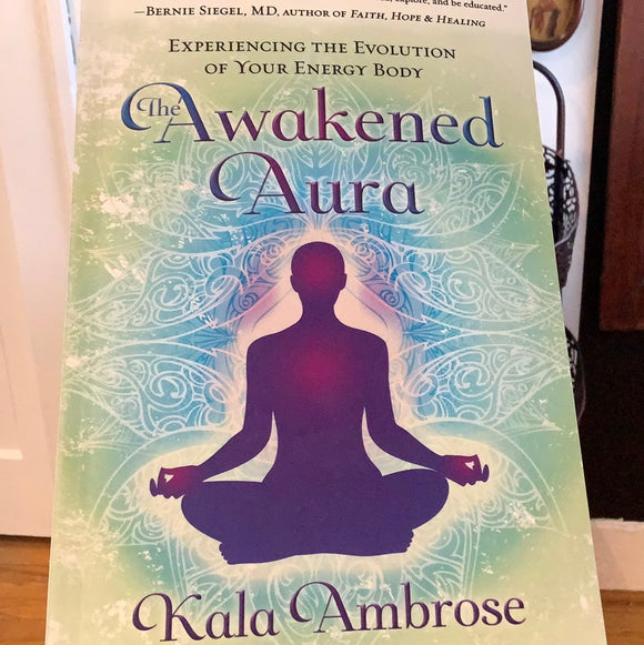 The Awakened Aura by Kala Ambrose