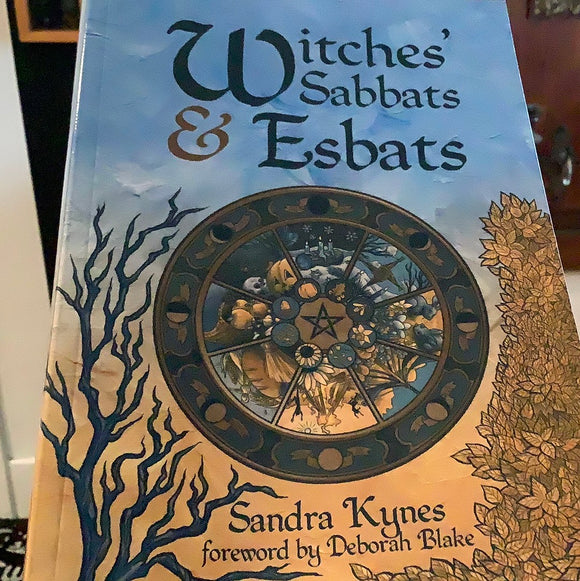 Witches’ Sabbats and Esbats by Sandra Kynes forwrod by Deborah Blake